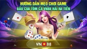 Hướng Dẫn Mẹo Chơi Game Bầu Cua Tôm Cá VN88 Hái Ra Tiền