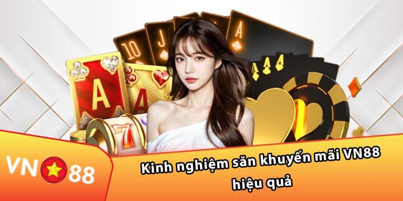 Kinh nghiệm săn khuyến mãi VN88 hiệu quả