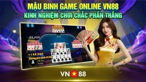 Mậu Binh Game Online VN88 - Kinh Nghiệm Chơi Chắc Phần Thắng