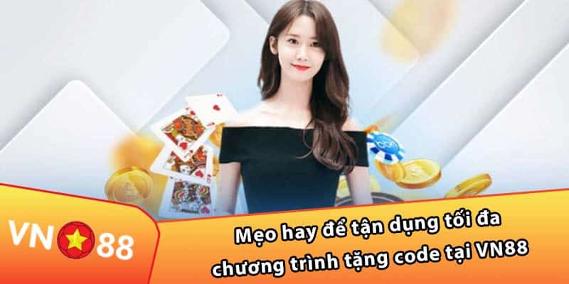 Mẹo hay để tận dụng tối đa chương trình tặng code tại VN88