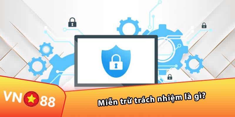 Miễn trừ trách nhiệm là gì?