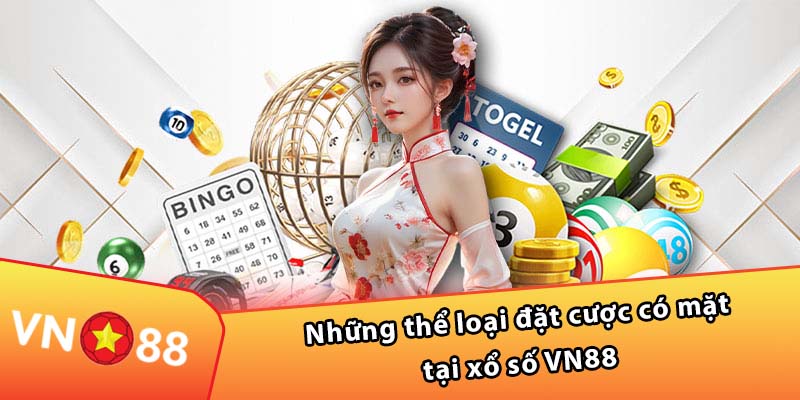 Những thể loại đặt cược có mặt tại xổ số VN88