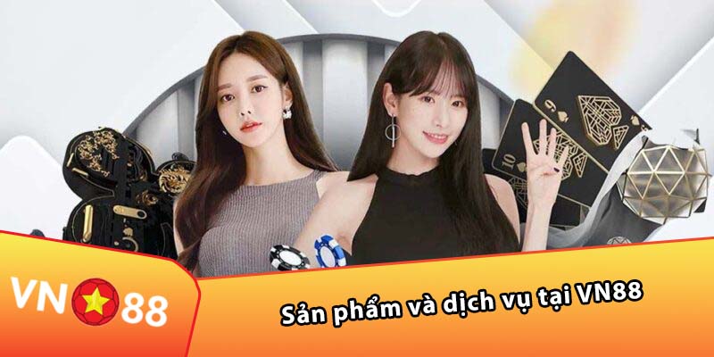 Sản phẩm và dịch vụ tại VN88