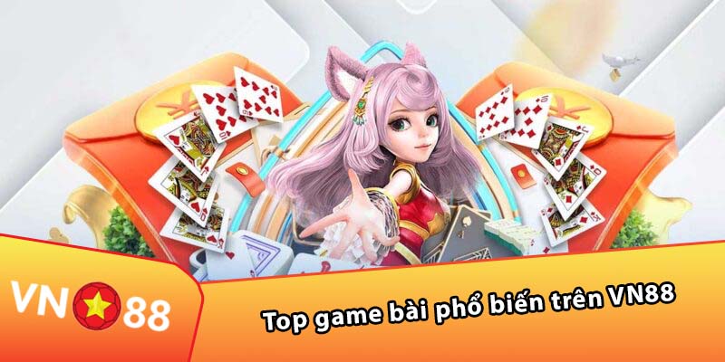 Top game bài phổ biến trên VN88