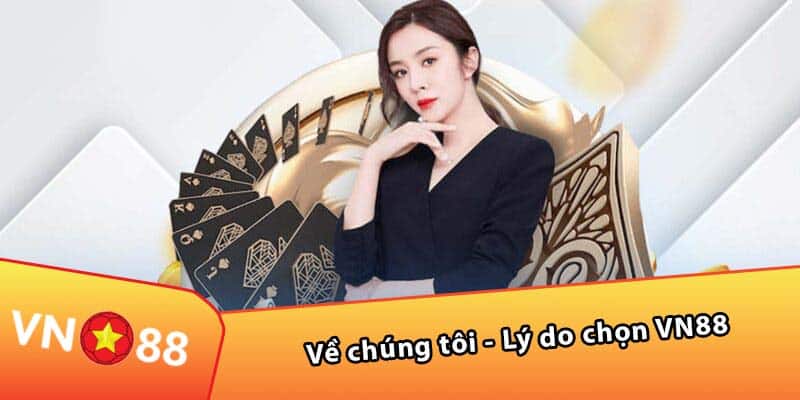 Về chúng tôi - Lý do chọn VN88