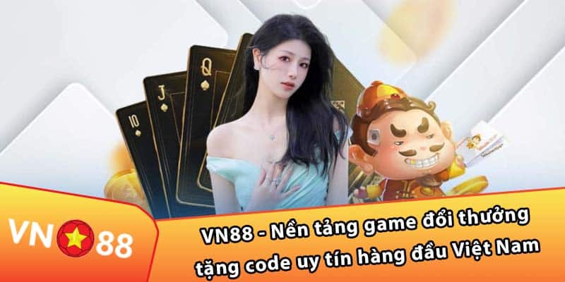 VN88 - Nền tảng game đổi thưởng tặng code uy tín hàng đầu Việt Nam